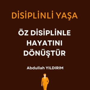Disiplinli Yaşa Öz Disiplinle Hayatını Dönüştür