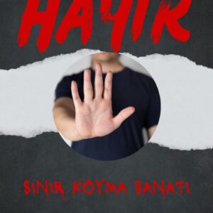 Hayır Demeyi Öğren Sınır Koymanın Sanatı