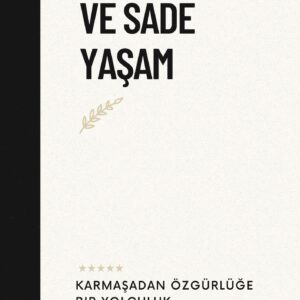 Minimalizm ve Sade Yaşam Azla Daha Fazlasını Keşfetmek