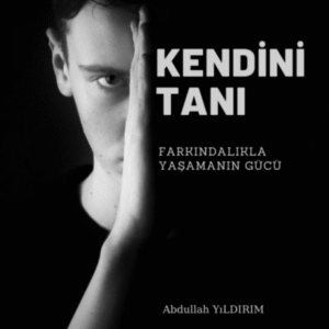 Kendini Tanı Farkındalıkla Yaşamanın Gücü