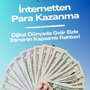 İnternetten Para Kazanma: Dijital Dünyada Gelir Elde Etmenin Kapsamlı Rehberi